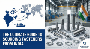 The Ultimate Guide to Sourcing Fasteners from India